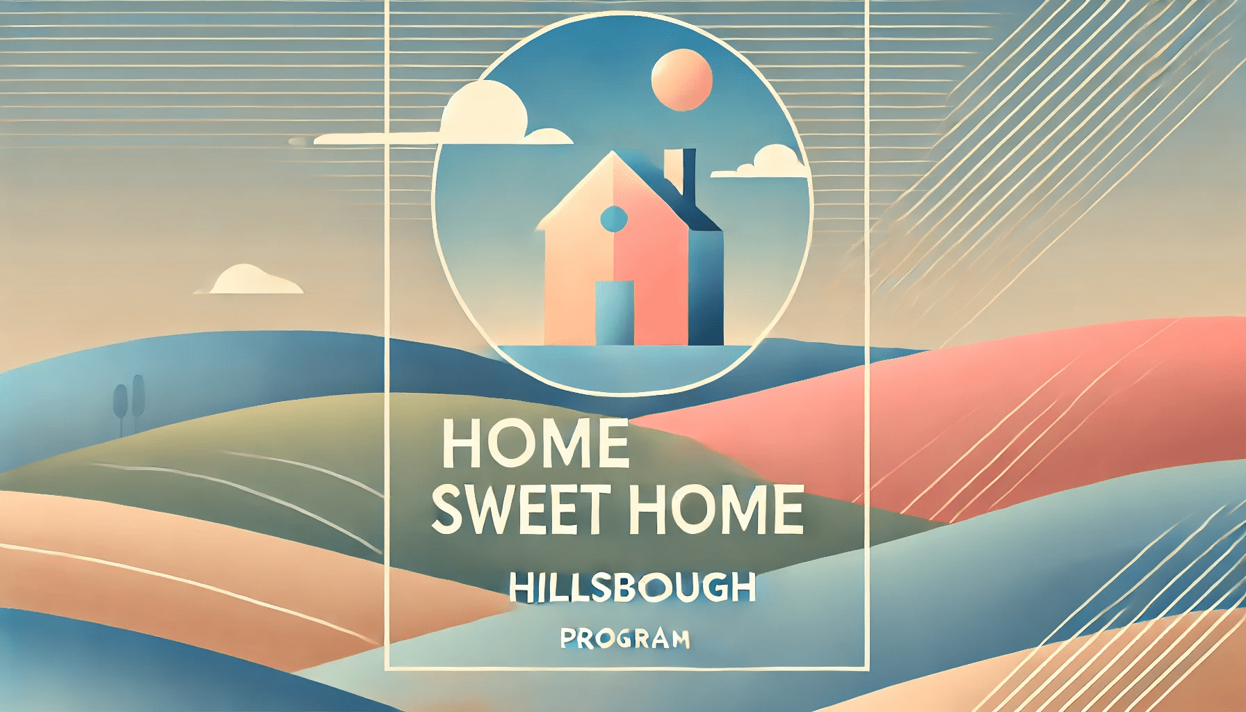 DALL·E 2025-01-27 01.02.43 - A modern, artistic wide-aspect featured image for the Home Sweet Home Hillsborough Program. The image showcases an abstract illustration of a house wi-min